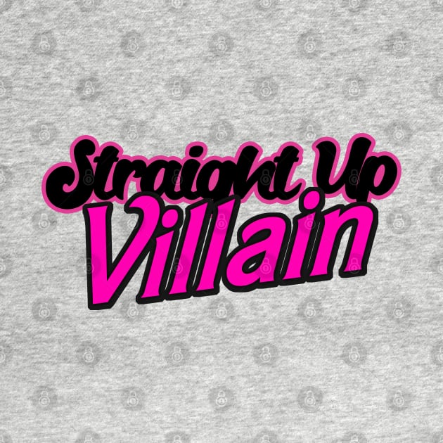 Straight Up Villain by Haygoodies